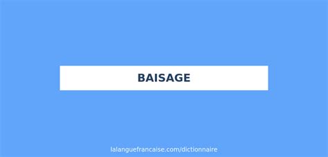 baisage|baisage‎ (French): meaning, translation